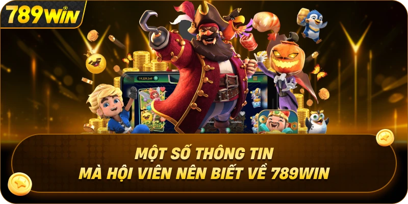 Một số thông tin mà hội viên nên biết về 789win